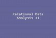 Relational Data Analysis II. Plan Introduction Structured Methods –Data Flow Modelling –Data Modelling –Relational Data Analysis Feasibility Maintenance