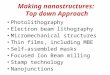 Making nanostructures: Top down Approach Photolithography Electron beam lithography Micromechanical structures Thin films, including MBE Self-assembled