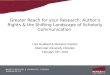 Greater Reach for your Research: Author’s Rights & the Shifting Landscape of Scholarly Communication Lisa Goddard & Shannon Gordon Memorial University