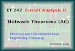 Network Theorems (AC) ET 242 Circuit Analysis II Electrical and Telecommunication Engineering Technology Professor Jang