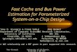 Tony GivargisUniversity of California, Riverside & NEC USA1 Fast Cache and Bus Power Estimation for Parameterized System-on-a-Chip Design Tony D. Givargis