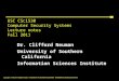 Copyright © 1995-2011 Clifford Neuman - UNIVERSITY OF SOUTHERN CALIFORNIA - INFORMATION SCIENCES INSTITUTE USC CSci530 Computer Security Systems Lecture