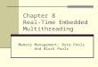 Chapter 8 Real-Time Embedded Multithreading Memory Management: Byte Pools And Block Pools
