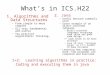 What’s in ICS.H22 2. Java –Useful because commonly used –Great example of an object- oriented language Object-oriented languages encourage code reuse and