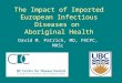 The Impact of Imported European Infectious Diseases on Aboriginal Health David M. Patrick, MD, FRCPC, MHSc