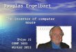 Douglas Engelbart The inventor of computer mouse Shiyu Ji Shiyu Ji COMP 1631 COMP 1631 Winter 2011 Winter 2011