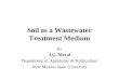Soil as a Wastewater Treatment Medium By J.G. Mexal Department of Agronomy & Horticulture New Mexico State University
