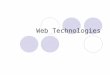Web Technologies. Typical Web Usage 1. User interacts with graphical browser 2. Browser submits HTTP requests to server 2.1. Request relayed by proxy