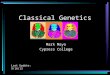 Classical Genetics Mark Mayo Cypress College Last Update: 9/16/13