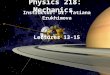 Physics 218: Mechanics Instructor: Dr. Tatiana Erukhimova Lectures 13-15