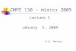 CMPE 150 – Winter 2009 Lecture 1 January 5, 2009 P.E. Mantey