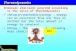 Thermodynamics Chemical reactions proceed according to the rules of thermodynamics The law of conservation of energy – energy can be converted from one