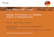 Energy Efficiency made in Germany  Energy Efficiency in Germany – Status & Perspectives May 6 th, 2010, Århus, Denmark