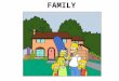 FAMILY.  Heterosexual relationship between 2 parents  Married (preferably first marriage)  Children (2.4)  Live together  Father head of the family