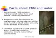 NWF 3/1/03, Blgs Facts about CBM and water Extraction of CBM requires withdrawal of water from coal seams containing methane. Projections call for disposal