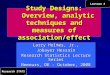Study Designs: Overview, analytic techniques and measures of association/effect Larry Holmes, Jr., Jobayer Hossain Research Statistics Lecture Series Nemours,