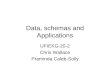 Data, schemas and Applications UFIEKG-20-2 Chris Wallace Praminda Caleb-Solly