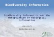 Biodiversity Informatics Biodiversity informatics and the manipulation of biological information Jim Croft jrc@anbg.gov.au