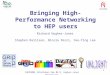 Slide: 1 Richard Hughes-Jones CHEP2004 Interlaken Sep 04 R. Hughes-Jones Manchester 1 Bringing High-Performance Networking to HEP users Richard Hughes-Jones