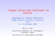 Target Selection Relevant to Health Workshop on Target Selection NIGMS Protein Structure Initiative NIH 13 –14 November 2003 Wim G.J Hol Structural Genomics