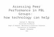 Assessing Peer Performance in PBL Groups: how technology can help Carolyn K. Manning Associate Professor Dept of Health, Nutrition & Exercise Sciences