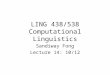 LING 438/538 Computational Linguistics Sandiway Fong Lecture 14: 10/12