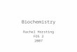 Biochemistry Rachel Horsting FOS 2 2007. Inorganic Compounds (contain no carbon) Nonliving substances essential to organisms. –Minerals:in the form of