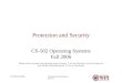 Protection and Security (Part 1) CS-502 Fall 20061 Protection and Security CS-502 Operating Systems Fall 2006 (Slides include materials from Operating