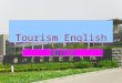 Tourism English UNIT3 Part I Lecture Time Assigned PARTMODULESCONTENTS STUDIEDPERIODS I On the way to the hotel Tour Commentary 1 II Reservation Check