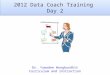 2012 Data Coach Training Day 2 Dr. Yuwadee Wongbundhit Curriculum and Instruction