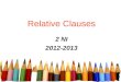 Relative Clauses 2 NI 2012-2013. Free powerpoint template:  2 Relative Clauses What are Relative Clauses? they describe or provide