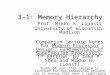 3-1: Memory Hierarchy Prof. Mikko H. Lipasti University of Wisconsin-Madison Companion Lecture Notes for Modern Processor Design: Fundamentals of Superscalar