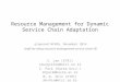 Resource Management for Dynamic Service Chain Adaptation S. Lee (ETRI) seungiklee@etri.re.kr S. Pack (Korea Univ.) shpack@korea.ac.kr M.-K. Shin (ETRI)