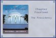 Chapter Fourteen The Presidency. Copyright © Houghton Mifflin Company. All rights reserved.14 | 2