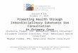 Promoting Health through Interdisciplinary Substance Use Consultation in Primary Care Chantelle Thomas, PhD, Behavioral Health Consultant Elizabeth Zeidler-Schreiter,