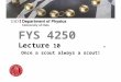 FYS 4250 Lecture 10 ”Once a scout always a scout!”