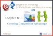 Creating Competitive Advantage Chapter 18 Priciples of Marketing by Philip Kotler and Gary Armstrong PEARSON