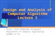 Design and Analysis of Computer Algorithm Lecture 1 Assoc. Prof.Pradondet Nilagupta Department of Computer Engineering pom@ku.ac.th