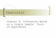 Chapter 8: Inferences Based on a Single Sample: Tests of Hypotheses Statistics