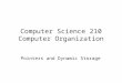 Computer Science 210 Computer Organization Pointers and Dynamic Storage