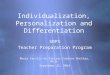 Individualization, Personalization and Differentiation SBPS Teacher Preparation Program Maria Cecília de Freitas Cardoso Buckley, Ph.D. September 25, 2014