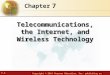 7.1 Copyright © 2014 Pearson Education, Inc. publishing as Prentice Hall 7 Chapter Telecommunications, the Internet, and Wireless Technology