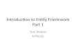 Introduction to Entity Framework Part 1 Tom Perkins NTPCUG