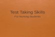 1. Objectives  Discuss the critical elements of test taking skills  Demonstrate how to analyze nursing questions  Practice test taking skills (TTS)