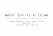 Water Quality in China Braden Rosenberg, John Gilbert, Kristen Underwood 29 October 2014, GEO 352