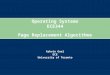 Operating Systems ECE344 Ashvin Goel ECE University of Toronto Page Replacement Algorithms