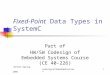 Winter-Spring 2001Codesign of Embedded Systems1 Fixed-Point Data Types in SystemC Part of HW/SW Codesign of Embedded Systems Course (CE 40-226)