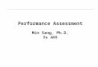 Performance Assessment Min Song, Ph.D. Is 465. LEARNING OUTCOMES 4.1 Compare efficiency IT metrics and effectiveness IT metrics 4.2 List and describe