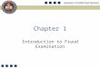 Chapter 1 Introduction to Fraud Examination. 2 Learning Objectives Define fraud examination and differentiate it from auditing. Understand the fraud theory
