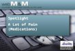 Spotlight A Lot of Pain (Medications). This presentation is based on the September 2014 AHRQ WebM&M Spotlight Case –See the full article at ://webmm.ahrq.gov